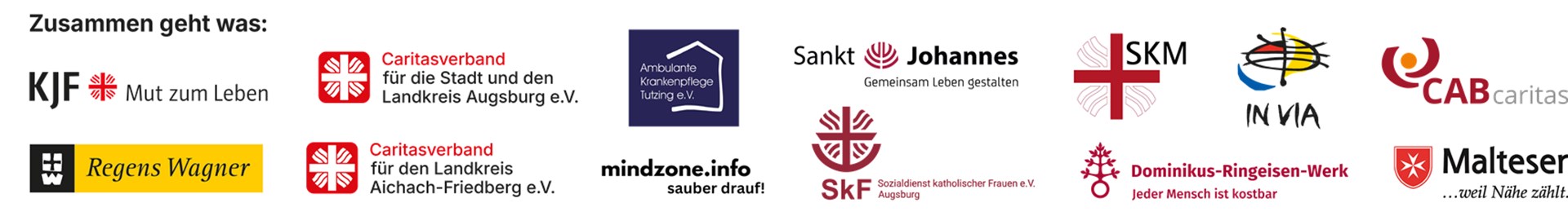 Das Bild zeigt die Logos der Partner der Caritas bei den Caritas-Aktionstagen in Augsburg. Dazu gehören: Katholische Jugendfürsorge (kjf), der Caritasverband für die Stadt und den Landkreis Augsburg e. V., der Caritasverband für den Landkreis Aichach e. V., die Regens-Wagner-Stiftungen (RWS), das Dominikus-Ringeisen-Werk (DRW), die Stiftung Sankt Johannes, der Sozialdienst Katholischer Frauen (SkF), der Sozialdienst katholischer Männer - Verband für soziale Dienste (SKM), In Via, der Malteser Hilfsdienst (MHD) und die CAB Caritas Augsburg Betriebsträger gGmbH mit ihren beiden Bereichen Alten- und Behindertenhilfe. Mit dabei sind auch der Ambulante Krankenpflegeverein Tutzing und das Aufklärungsprojekt der Caritas mindzone. 